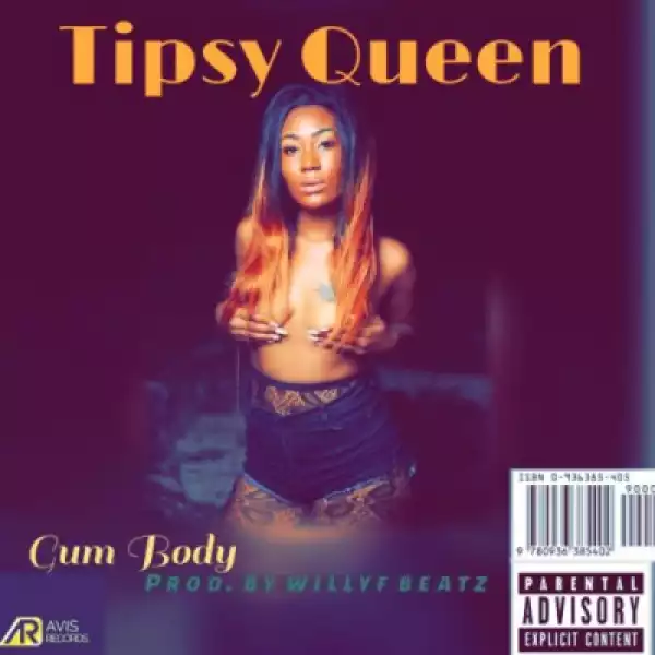 Tipsy Queen - “Gum Body” (Prod. Willy F)